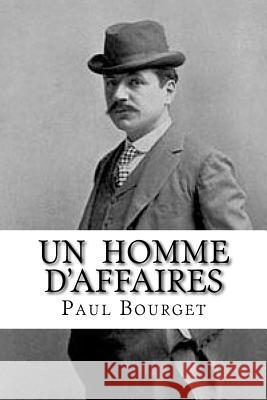 Un Homme d'Affaires Paul Bourget Hollybooks 9781533304216 Createspace Independent Publishing Platform