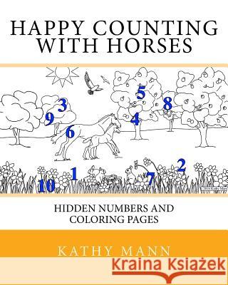 Happy Counting With Horses: Hidden Numbers and Coloring Pages Mann, Kathy 9781533305176 Createspace Independent Publishing Platform
