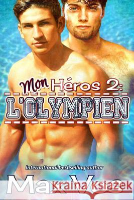 Mon Heros: L' Olympien MR Max Vos A. J. Corza Benedicte Girault 9781533306357 Createspace Independent Publishing Platform