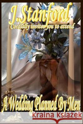 A Wedding Planned by Men J. Stanford 9781533306807