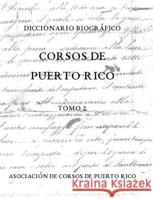Diccionario biográfico Corsos de Puerto Rico Dragoni, Lorenzo 9781533307194 Createspace Independent Publishing Platform