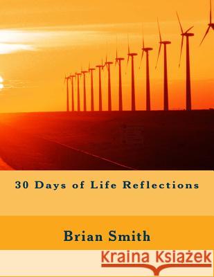 30 Days of Life Reflections Brian Smith 9781533308764