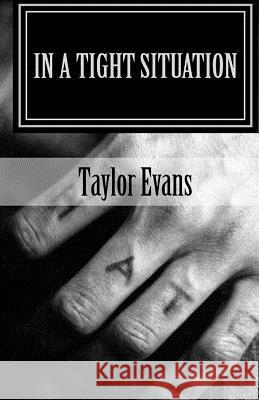 In a Tight Situation Taylor Evans 9781533309303 Createspace Independent Publishing Platform