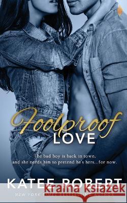 Foolproof Love Katee Robert   9781533310231 Createspace Independent Publishing Platform