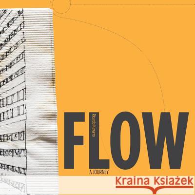 Flow: a journey Navarro, Ricardo B. 9781533310767 Createspace Independent Publishing Platform