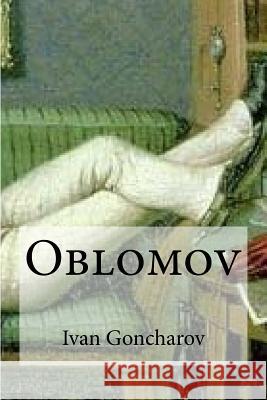 Oblomov Ivan Aleksandrovich Goncharov Edibooks                                 Piotre Artamoff 9781533311009