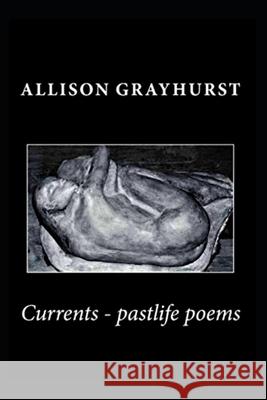 Currents - pastlife poems Allison Grayhurst 9781533311269 Createspace Independent Publishing Platform