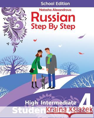 Student Book 4, Russian Step By Step: School Edition Natasha Alexandrova 9781533311450 Createspace Independent Publishing Platform