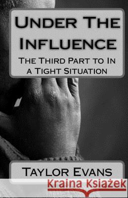 Under The Influence Evans, Taylor 9781533311603 Createspace Independent Publishing Platform