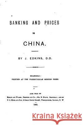 Banking and Prices in China J. Edkins 9781533311658 Createspace Independent Publishing Platform