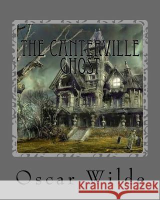 The Canterville Ghost MR Oscar Wilde 9781533314482 Createspace Independent Publishing Platform