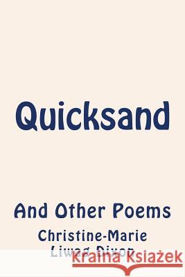 Quicksand: And Other Poems Christine-Marie Liwag Dixon 9781533314864