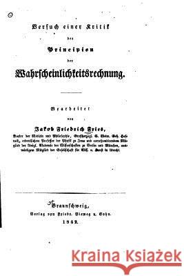 Versuch einer Kritik der Principien der Wahrscheinlichkeitsrechnung Fries, Jakob Friedrich 9781533315052