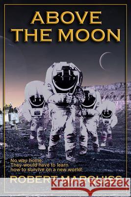 Above The Moon Marquiss, Robert R. 9781533315342