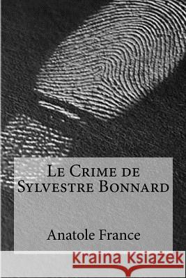 Le Crime de Sylvestre Bonnard Anatole France Edibooks 9781533317605 Createspace Independent Publishing Platform