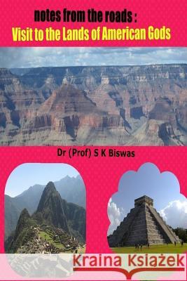Notes from the Roads -Visit to the Lands of American Gods Suvra Biswas 9781533320322 Createspace Independent Publishing Platform
