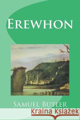 Erewhon Samuel Butler Edinson Saguez 9781533321053 Createspace Independent Publishing Platform