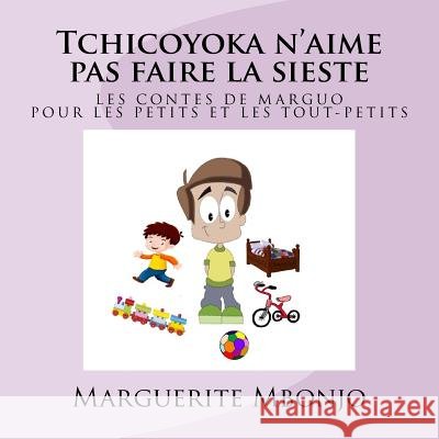 Tchicoyoka n'aime pas faire la sieste Mbonjo, Marguerite 9781533321183 Createspace Independent Publishing Platform