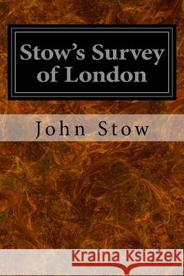 Stow's Survey of London John Stow 9781533321718 Createspace Independent Publishing Platform