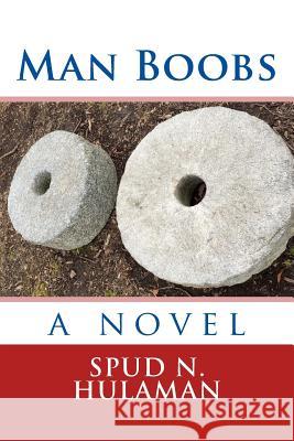 Man Boobs Spud and Hulaman 9781533322739 Createspace Independent Publishing Platform