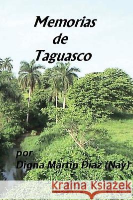 Memorias de Taguasco Digna Martin Dia 9781533323262