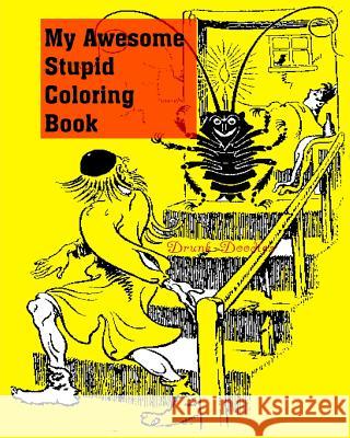 My Awesome Stupid Coloring Book Drunk Doodles 9781533323361 Createspace Independent Publishing Platform