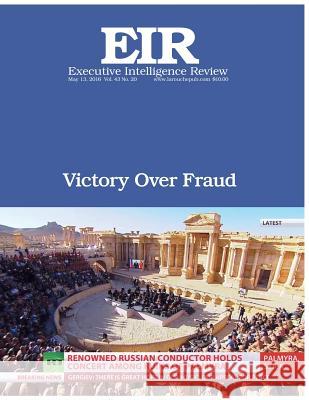 Victory Over Fraud: Executive Intelligence Review; Volume 43, Issue 20 Lyndon H. Larouch 9781533323675 Createspace Independent Publishing Platform