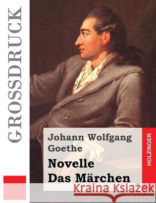 Novelle / Das Märchen (Großdruck) Goethe, Johann Wolfgang 9781533324429 Createspace Independent Publishing Platform