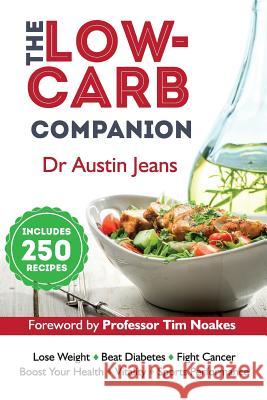 The Low-Carb Companion Dr Austin Jeans Prof Tim Noakes 9781533324795 Createspace Independent Publishing Platform