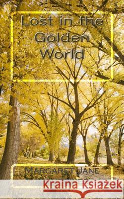 Lost In The Golden World Hightower, Margaret Jane 9781533327284