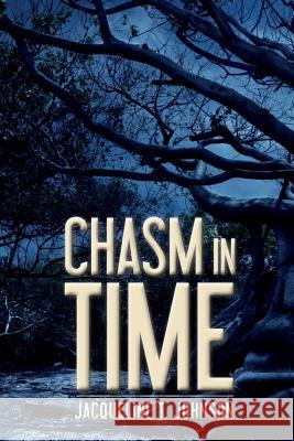 Chasm in Time Jacqueline T. Johnson 9781533329967 Createspace Independent Publishing Platform