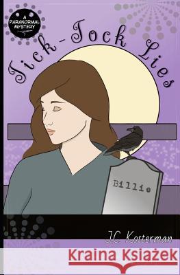 Tick-Tock Lies J. C. Kosterman 9781533330031 Createspace Independent Publishing Platform