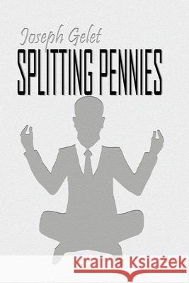 Splitting Pennies: Understanding Forex Joseph Gelet 9781533331090 Createspace Independent Publishing Platform