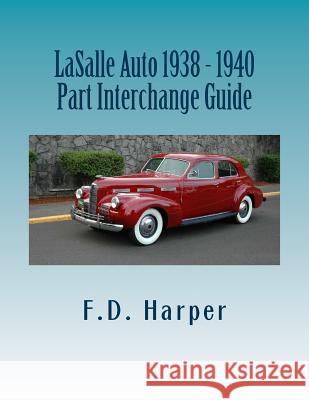 LaSalle Auto 1938 - 1940 Part Interchange Guide Harper, F. D. 9781533331649 Createspace Independent Publishing Platform