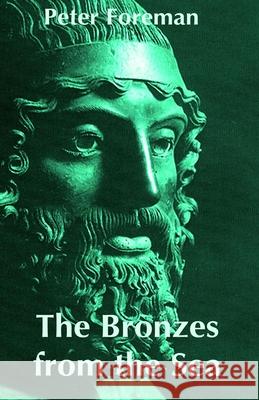 The Bronzes from the Sea Peter Foreman 9781533335166 Createspace Independent Publishing Platform