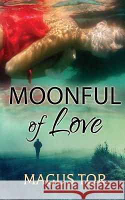 Moonful of Love Magus Tor 9781533335876 Createspace Independent Publishing Platform