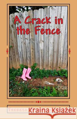 A Crack in the Fence Theresa Jenner Garrido 9781533336521