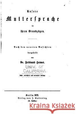 Unsere Muttersprache in ihren Grundzügen Hermes, Ferdinand 9781533336590 Createspace Independent Publishing Platform