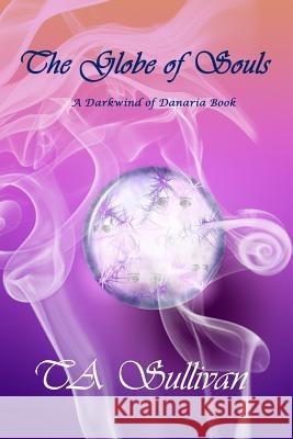 The Globe of Souls Ta Sullivan 9781533338754 Createspace Independent Publishing Platform