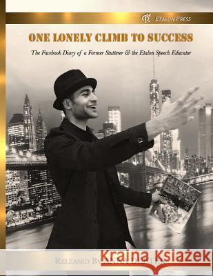 One Lonely Climb to Success: The Facebook Diary of a Former Stutterer and the Etalon Speech Educator Anna Deeter 9781533338945 Createspace Independent Publishing Platform