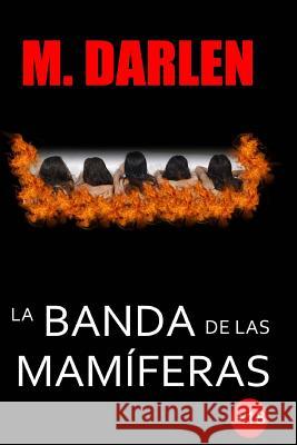 La banda de las mamiferas Darlen, M. 9781533342379 Createspace Independent Publishing Platform