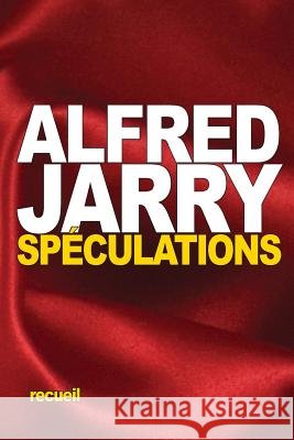 Spéculations Jarry, Alfred 9781533344489