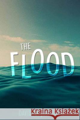 The Flood David E. Johnston 9781533344854 Createspace Independent Publishing Platform