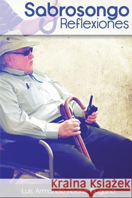 Sabrosongo MR Luis Armando Roch MR Leonardo David Brow MR Leonardo David Brow 9781533348104 Createspace Independent Publishing Platform