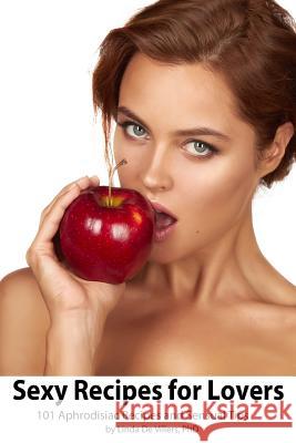 Sexy Recipes for Lovers Phd Linda D 9781533348302 Createspace Independent Publishing Platform