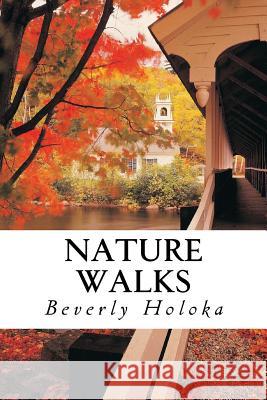 Nature Walks Beverly Holoka 9781533349378