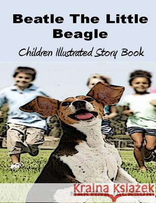 Beatle The Little Beagle: Children's Illustrated Story Book Hart, L. J. 9781533349781 Createspace Independent Publishing Platform