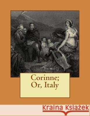 Corinne; Or, Italy Isabel Hill Madame D 9781533351029