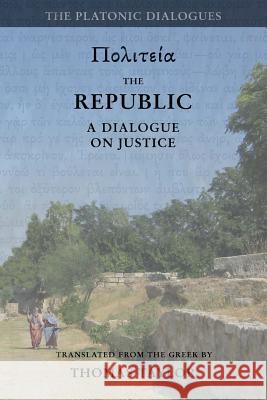 Plato: The Republic: A Dialogue Concerning Justice Thomas Taylor 9781533351616 Createspace Independent Publishing Platform