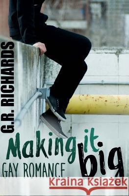 Making It Big: Gay Romance G. R. Richards 9781533351661 Createspace Independent Publishing Platform